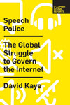 Speech Police: The Global Struggle to Govern the Internet