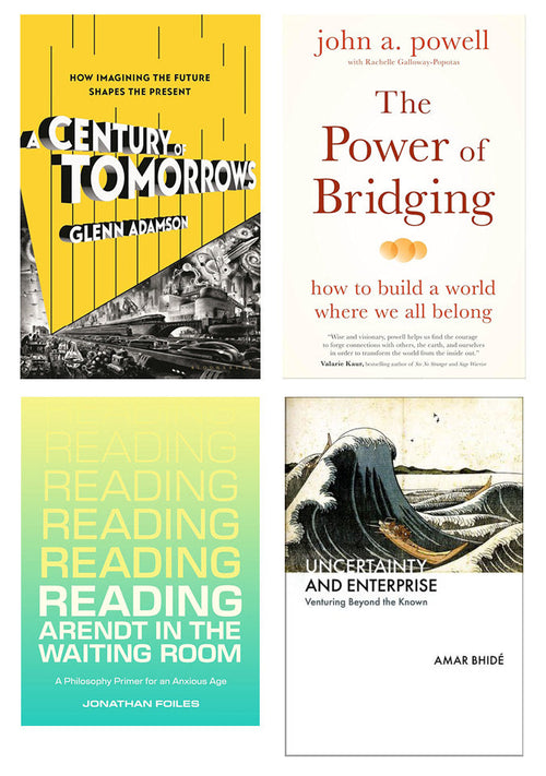 Book collage, clockwise from top left: A Century of Tomorrows, The Power of Bridging, Uncertainty and Enterprise, and Reading Arendt in the Waiting Room