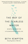 The Way of the Fearless Writer: Mindful Wisdom for a Flourishing Writing Life