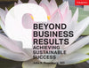 Beyond Business Results: Achieving Sustainable Success
