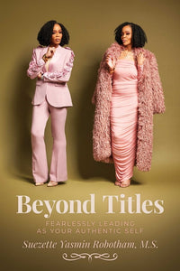 Beyond Titles: Fearlessly Leading as Your Authentic Self