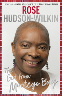 Girl from Montego Bay: The Autobiography of Britain's First Black Woman Bishop Rose Hudson-Wilkin