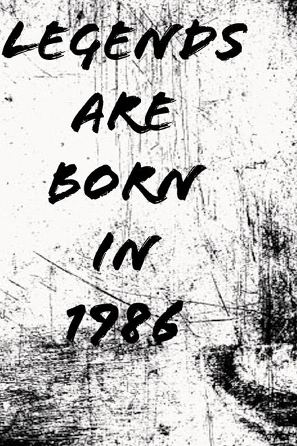 LEGENDS ARE BORN IN 1986 6x9 in 120 pages