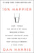 10% Happier: How I Tamed the Voice in My Head, Reduced Stress Without Losing My Edge, and Found Self-Help That Actually Works - A True Story