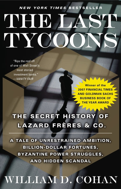 Last Tycoons: The Last Tycoons: The Secret History of Lazard Frères & Co.