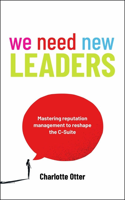 We Need New Leaders: Mastering Reputation Management to Reshape the C-Suite