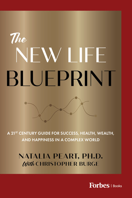 New Life Blueprint: A 21st-Century Guide for Success, Health, Wealth, and Happiness in a Complex World