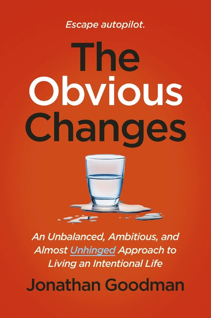 Unhinged Habits: A Counterintuitive Guide for Humans to Have More by Doing Less
