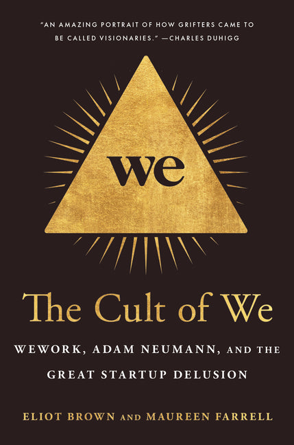 Cult of We: Wework, Adam Neumann, and the Great Startup Delusion