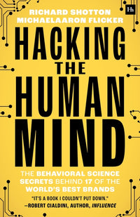Hacking the Human Mind: The Behavioral Science Secrets Behind 17 of the World's Best Brands