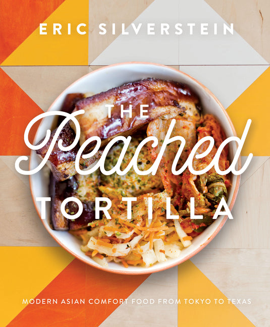 Peached Tortilla: Modern Asian Comfort Food from Tokyo to Texas