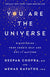You Are the Universe: Discovering Your Cosmic Self and Why It Matters