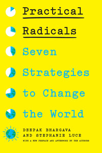 Practical Radicals: Seven Strategies to Change the World