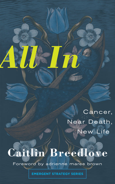 All in: Cancer, Near Death, New Life