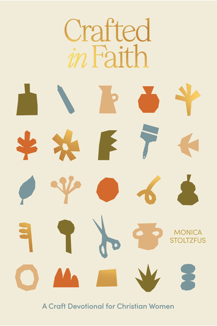 Crafted in Faith: A Craft Devotional for Christian Women