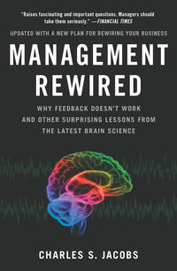 Management Rewired: Why Feedback Doesn't Work and Other Surprising Lessons Fromthe Latest Brain Science