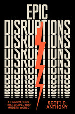 Epic Disruptions: 11 Innovations That Shaped Our Modern World