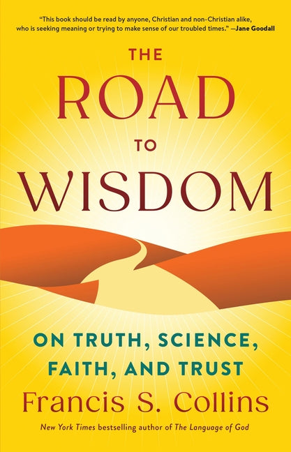 Road to Wisdom: On Truth, Science, Faith, and Trust
