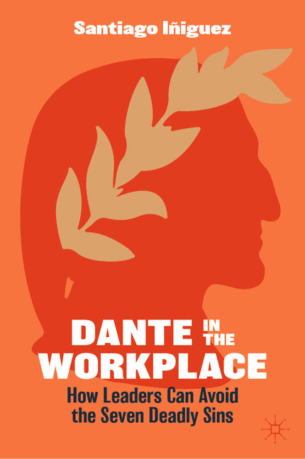 Dante in the Workplace: How Leaders Can Avoid the Seven Deadly Sins