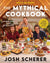 Rhett & Link Present: The Mythical Cookbook: 10 Simple Rules for Cooking Deliciously, Eating Happily, and Living Mythically