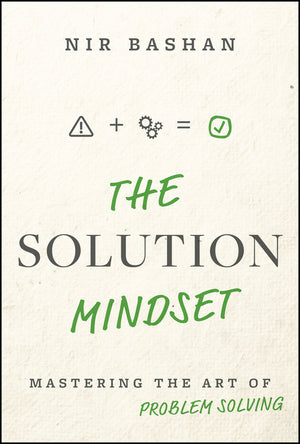 Solution Mindset: Mastering the Art of Problem Solving