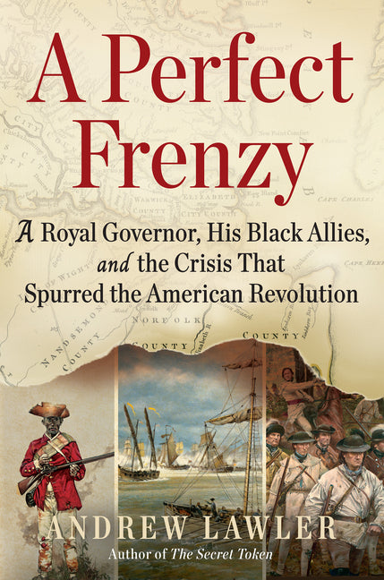 Perfect Frenzy: A Royal Governor, His Black Allies, and the Crisis That Spurred the American Revolution