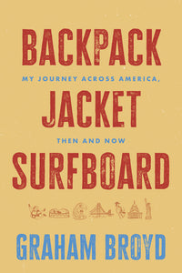 Backpack, Jacket, Surfboard: My Journey Across America, Then and Now