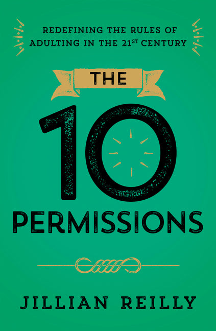 Ten Permissions: Redefining the Rules of Adulting in the 21st Century