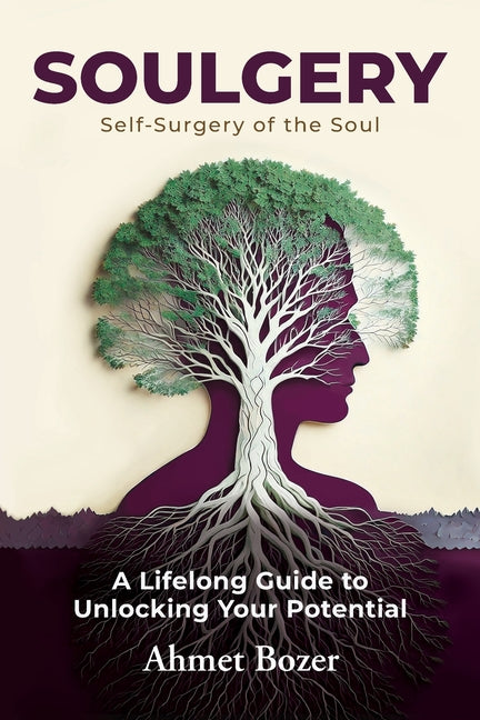 Soulgery: A Lifelong Guide to Unlocking Your Potential