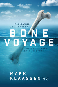 Bone Voyage: Following One Surgeon on the Journey of a Lifetime