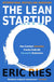 Lean Startup: How Today's Entrepreneurs Use Continuous Innovation to Create Radically Successful Businesses