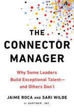 Connector Manager: Why Some Leaders Build Exceptional Talent - And Others Don't