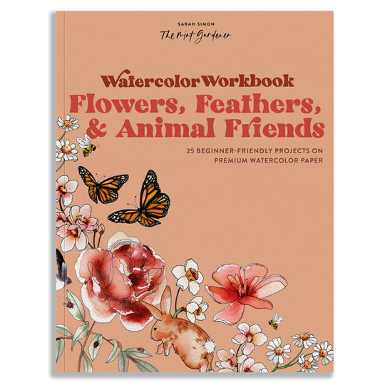 Watercolor Workbook: Flowers, Feathers, and Animal Friends: 25 Beginner-Friendly Projects on Premium Watercolor Paper