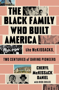Black Family Who Built America: The McKissacks, Two Centuries of Daring Pioneers