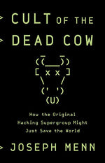 Cult of the Dead Cow: How the Original Hacking Supergroup Might Just Save the World