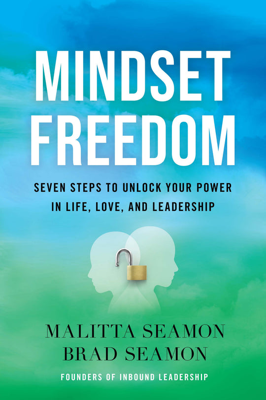 Mindset Freedom: Seven Steps to Unlock Your Power in Life, Love, and Leadership