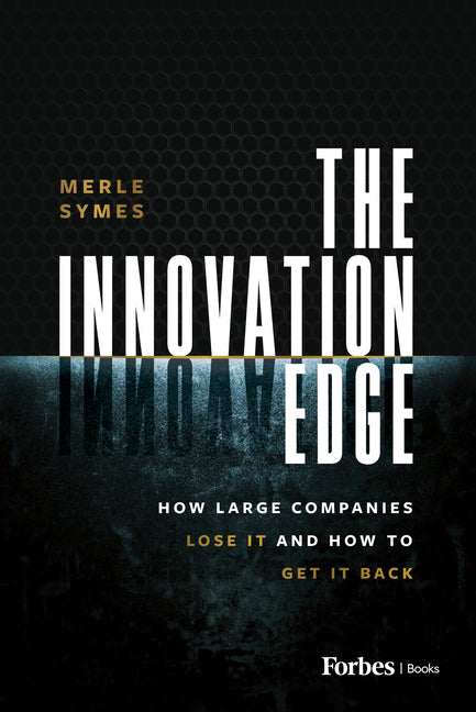 Innovation Edge: How Large Companies Lose It and How to Get It Back