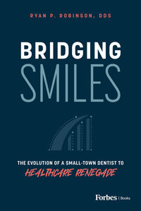 Bridging Smiles: The Evolution of a Small-Town Dentist to Healthcare Renegade