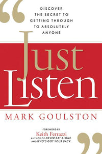 Just Listen: Discover the Secret to Getting Through to Absolutely Anyone (Special)