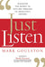 Just Listen: Discover the Secret to Getting Through to Absolutely Anyone (Special)