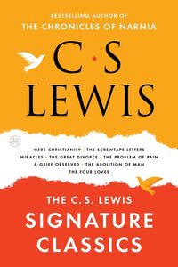 C. S. Lewis Signature Classics: An Anthology of 8 C. S. Lewis Titles: Mere Christianity, the Screwtape Letters, Miracles, the Great Divorce, the Probl