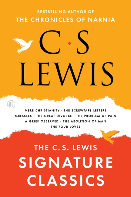 C. S. Lewis Signature Classics: An Anthology of 8 C. S. Lewis Titles: Mere Christianity, the Screwtape Letters, Miracles, the Great Divorce, the Probl