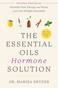 Essential Oils Hormone Solution: Reclaim Your Energy and Focus and Lose Weight Naturally