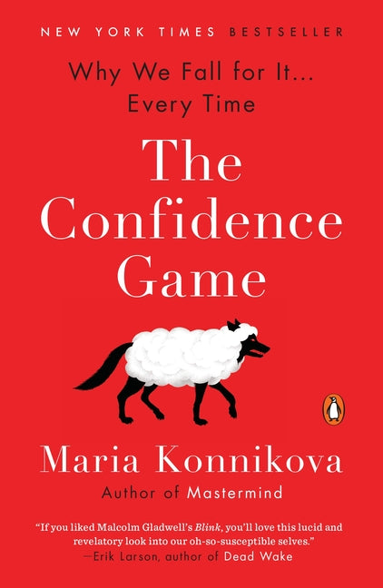 Confidence Game: Why We Fall for It . . . Every Time