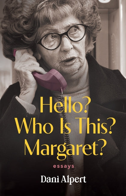 Hello? Who Is This? Margaret?: Essays