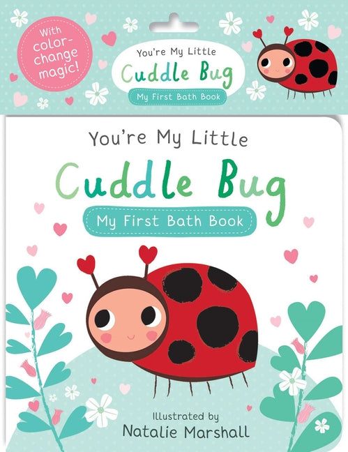 You're My Little Cuddle Bug: My First Bath Book