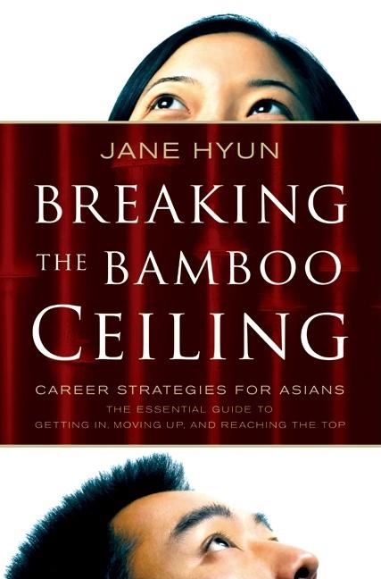 Breaking the Bamboo Ceiling: Career Strategies for Asians