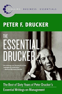 Essential Drucker: The Best of Sixty Years of Peter Drucker's Essential Writings on Management