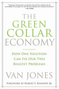 Green Collar Economy: How One Solution Can Fix Our Two Biggest Problems