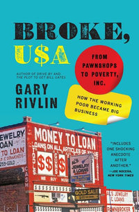 Broke, USA: From Pawnshops to Poverty, Inc.--How the Working Poor Became Big Business